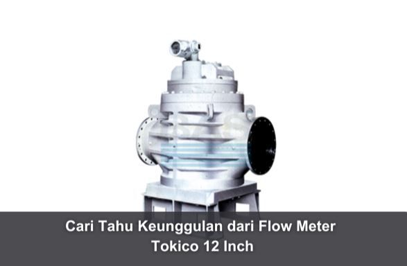 article Find Out the Advantages of the Tokico 12 Inch Flow Meter cover thumbnail